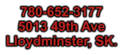780-652-3177 5013 49th Ave Lloydminster, SK.